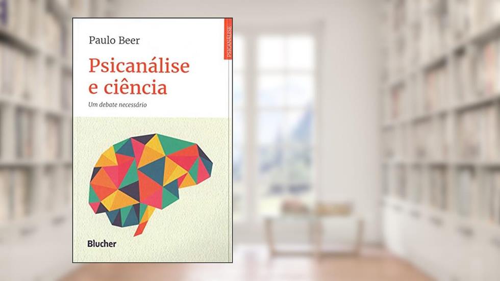 Psicanálise e Ciência: um Debate Necessário, do autor Paulo Beer