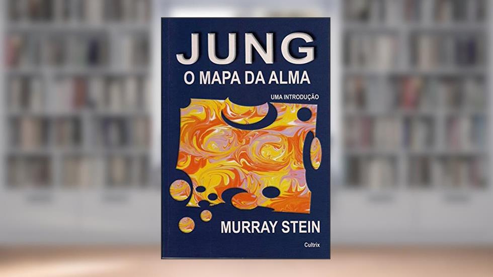 Jung: O Mapa da Alma: Jung: O Mapa da Alma, do autor Murray Stein