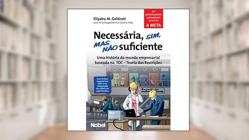 Necessária, sim, mas não suficiente, do autor Eliyahu M. Goldratt