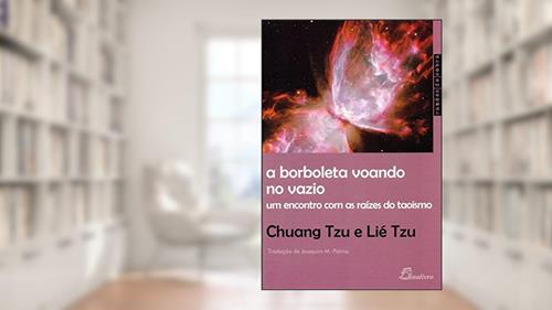 Capa de A Borboleta Voando no Vazio. Um Encontro com as Raízes do Taoismo, do autor Chuang Tzu; Lié Tzu