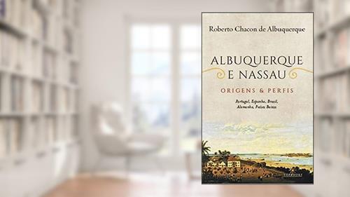 Capa de Albuquerque e Nassau: Origens e Perfis - Portugal, do autor Roberto Chacon de Albuquerque
