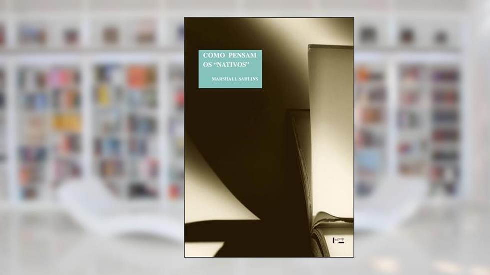 Como Pensam os "Nativos" - Sobre o Capitão Cook, do autor Marshall Sahlins