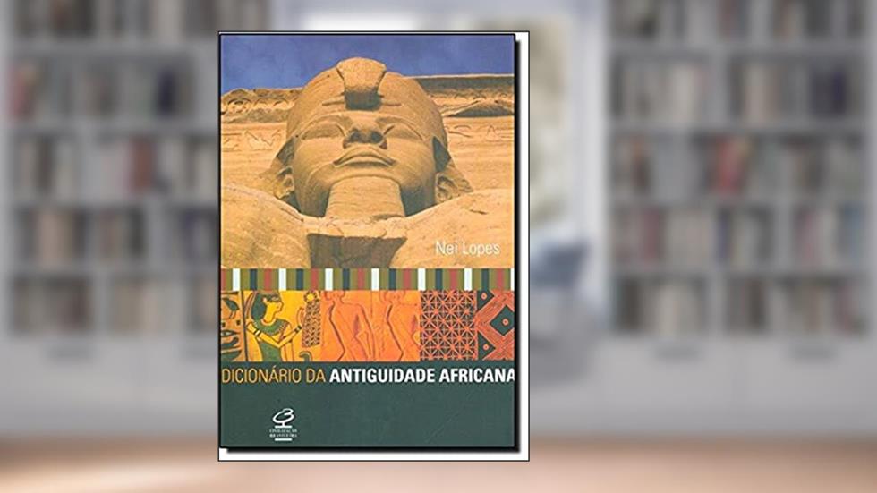 Dicionário da antiguidade africana, do autor Nei Lopes