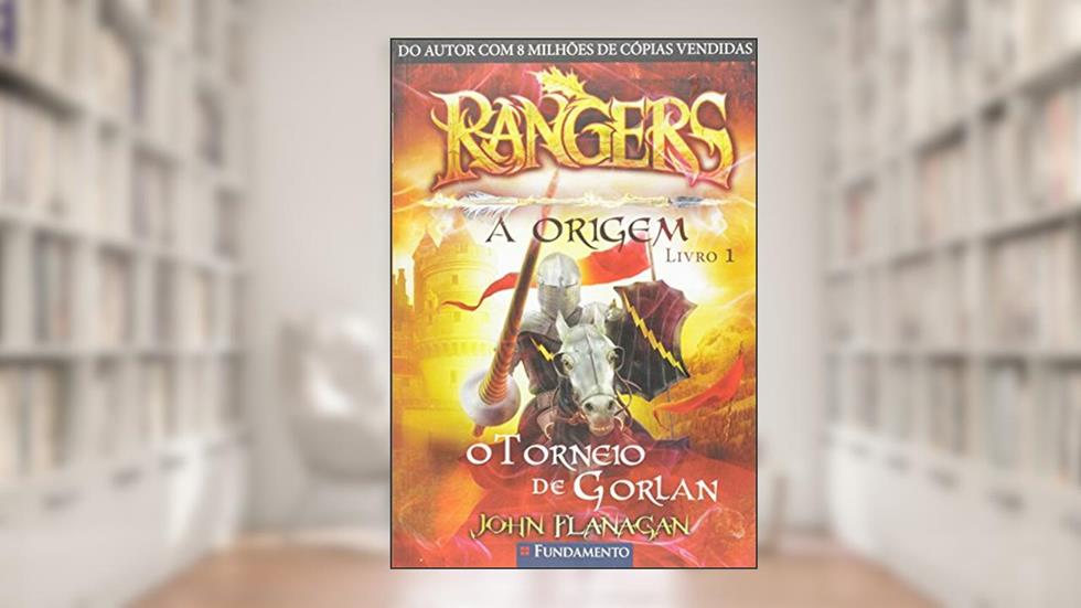 Rangers. A Origem. O Torneio de Gorlan - Volume 1, do autor John Flanagan