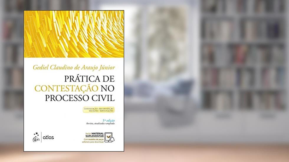 Prática de Contestação no Processo Civil - Contestação - Reconvenção - Exceções - Impugnações, do autor Gediel Claudino de Araujo Júnior