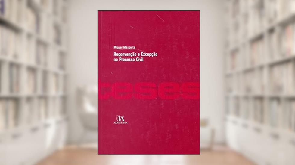 Reconvenção e Excepção no Processo Civil, do autor Miguel Mesquita
