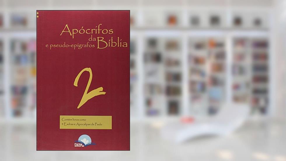 Apócrifos da Bíblia e Pseudo-Epígrafos 2, do autor Eduardo de Proenca