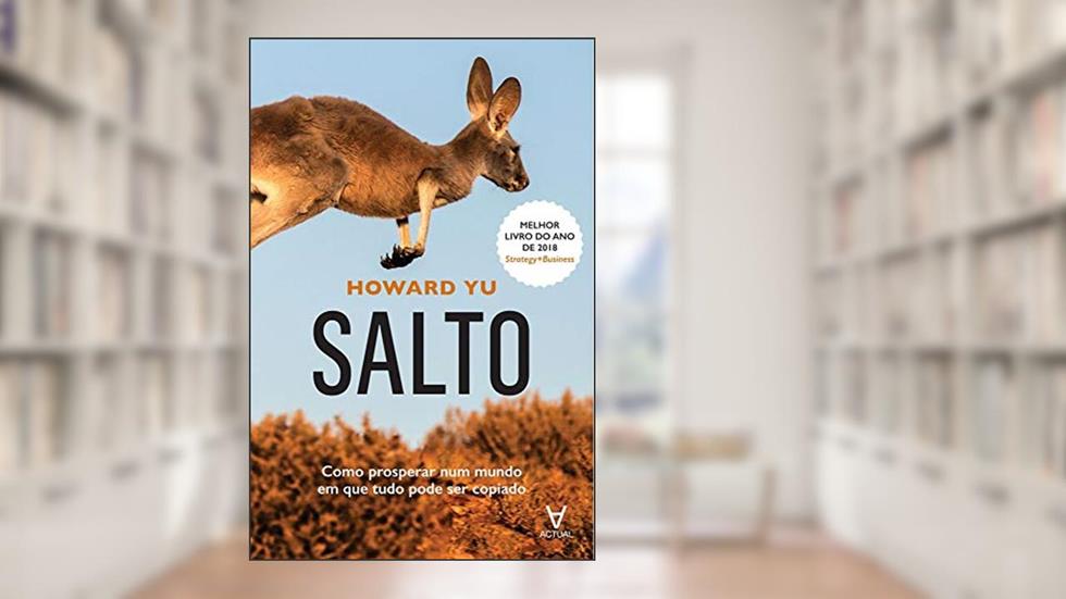 Salto: Como Prosperar num Mundo em que Tudo Pode ser Copiado, do autor Howard Yu