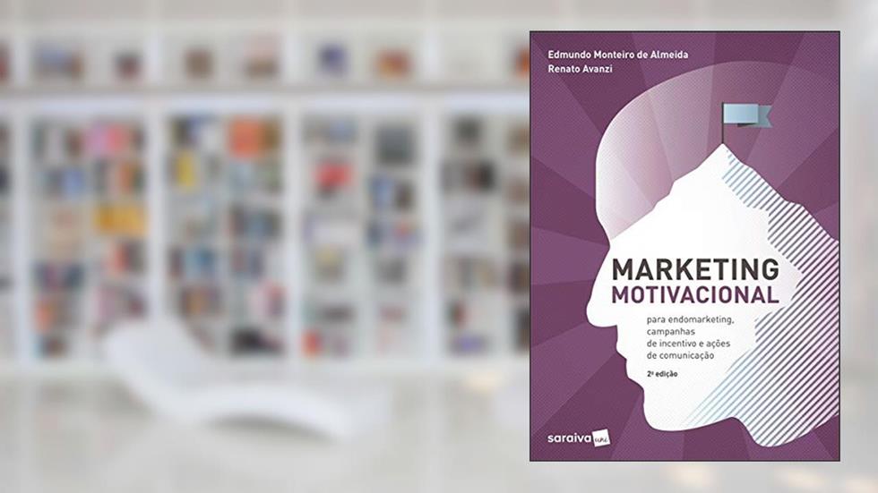 Marketing motivacional: para endomarketing, campanhas de incentivo e ações de comunicação, do autor Renato Avanzi; Edmundo Monteiro S. Almeida