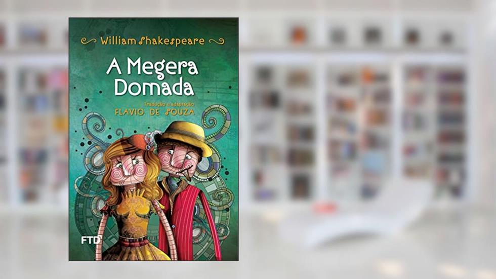 A Megera Domada, do autor William Shakespeare