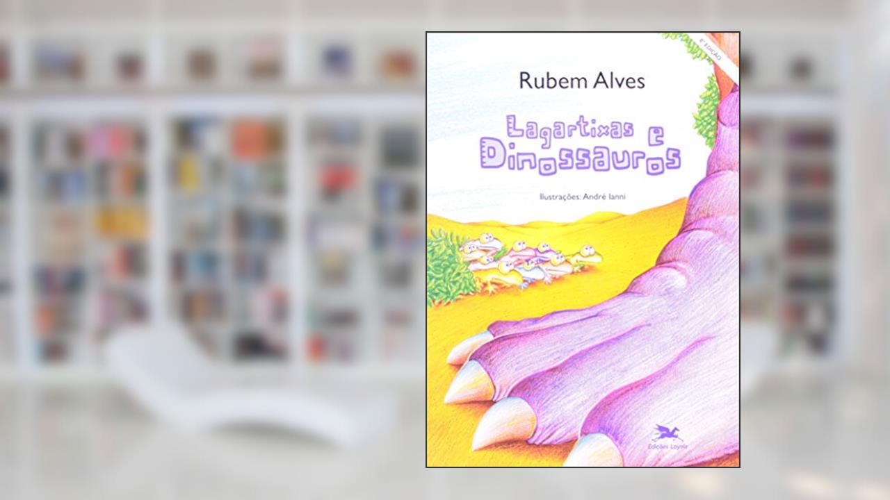Lagartixas e dinossauros, do autor Rubem Alves