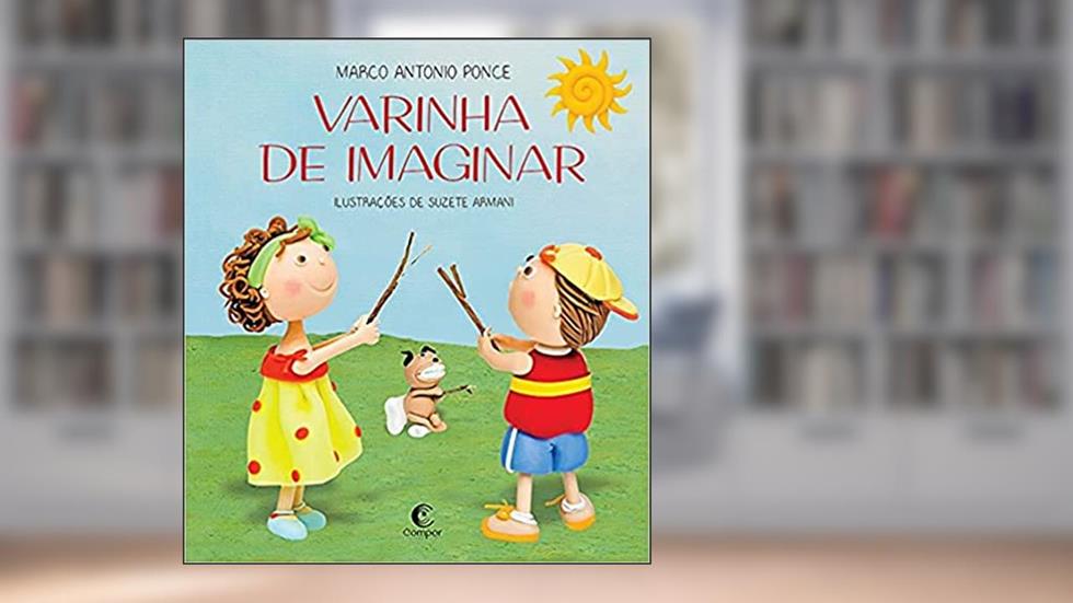 Varinha de imaginar, do autor Marco Antonio Ponce