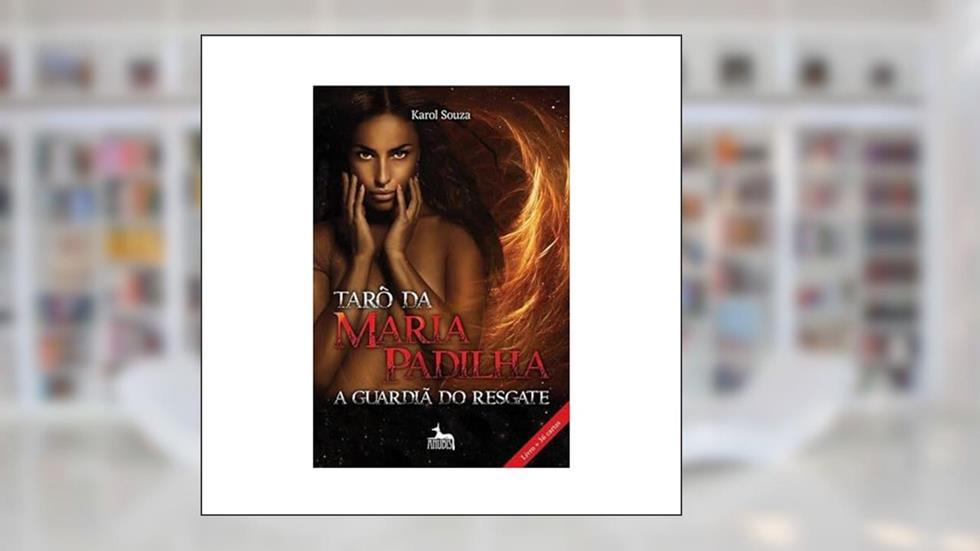 Tarô da Maria Padilha - A Guardiã do Resgate, do autor Karol Souza