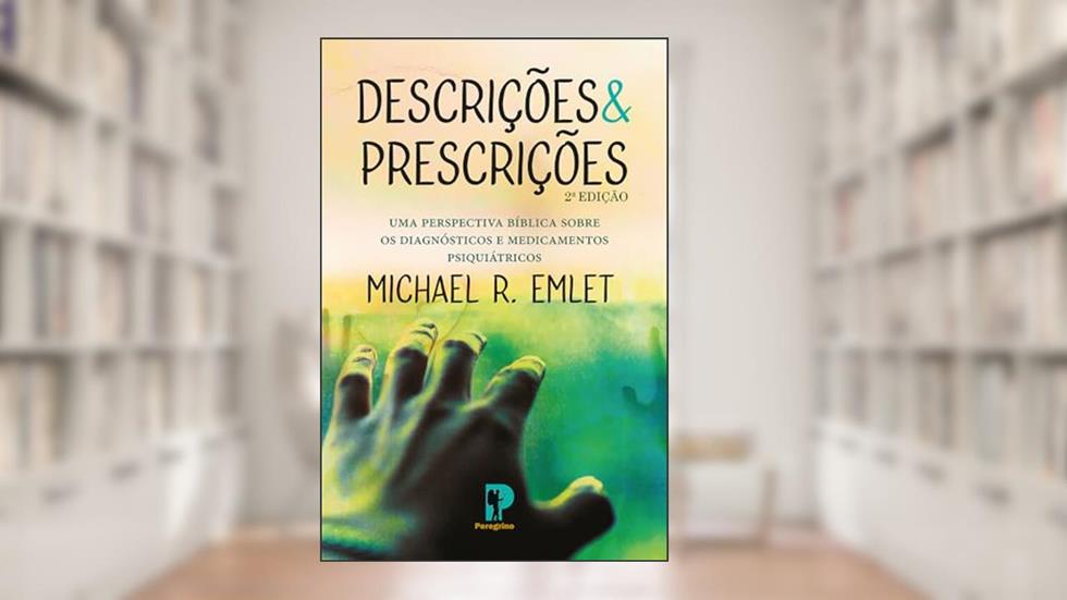 Descrição E Prescrição: Diagnósticos E Medicamentos Psiquiátricos, do autor Michael R. Emlet