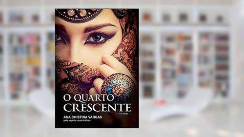 Capa de O Quarto Crescente, do autor Ana Cristina Vargas