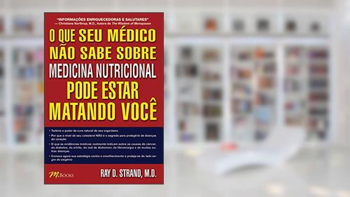 Capa de O que o seu médico não sabe sobre medicina nutricional pode estar matando você, do autor Ray D. Strand