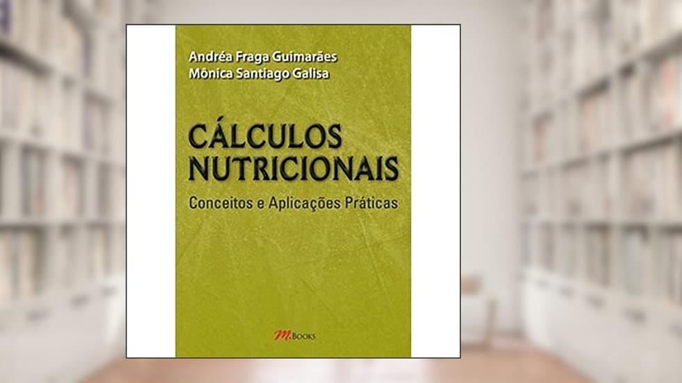 Cálculos nutricionais: análise e planejamento dietéticos, do autor Andréa Fraga Guimarães; Mônica Santiago Galisa