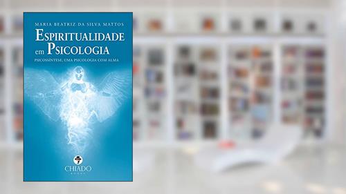 Capa de Espiritualidade em Psicologia: Psicossíntese, Uma Psicologia com Alma, do autor Maria Beatriz Da Silva Mattos
