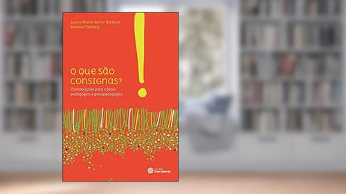 Capa de O que são consignas? Contribuições para o fazer pedagógico e psicopedagógico, do autor Laura Monte Serrat Barbosa; Simone Carlberg