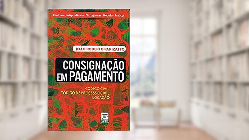 Consignação em Pagamento, do autor João R. Parizatto