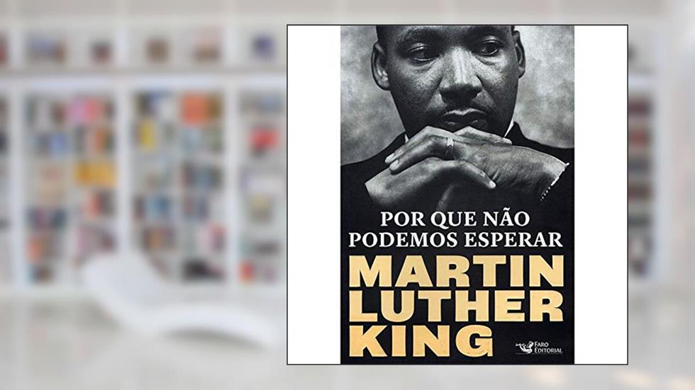 Por que não podemos esperar: Martin Luther King, do autor Martin Luther King