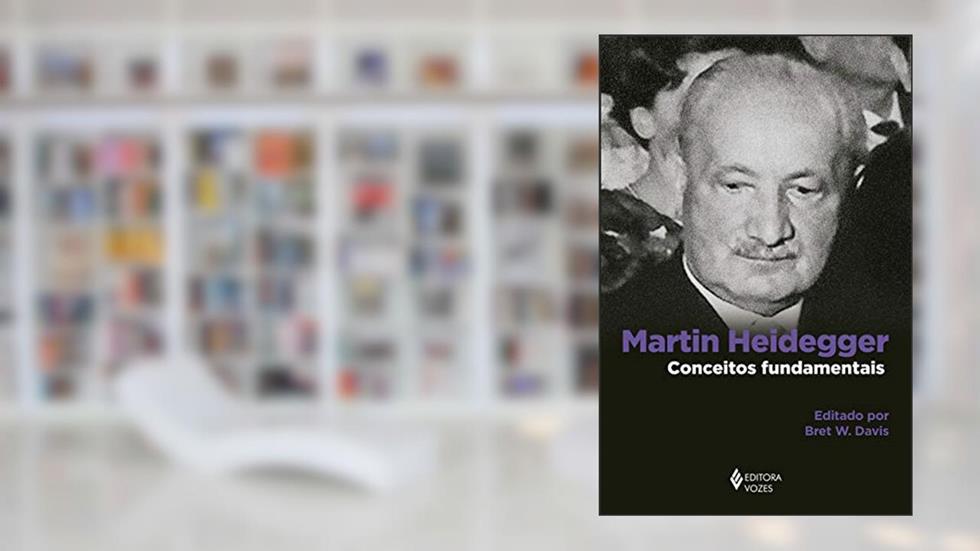 Martin Heidegger: Conceitos fundamentais, do autor Bret W. Davis