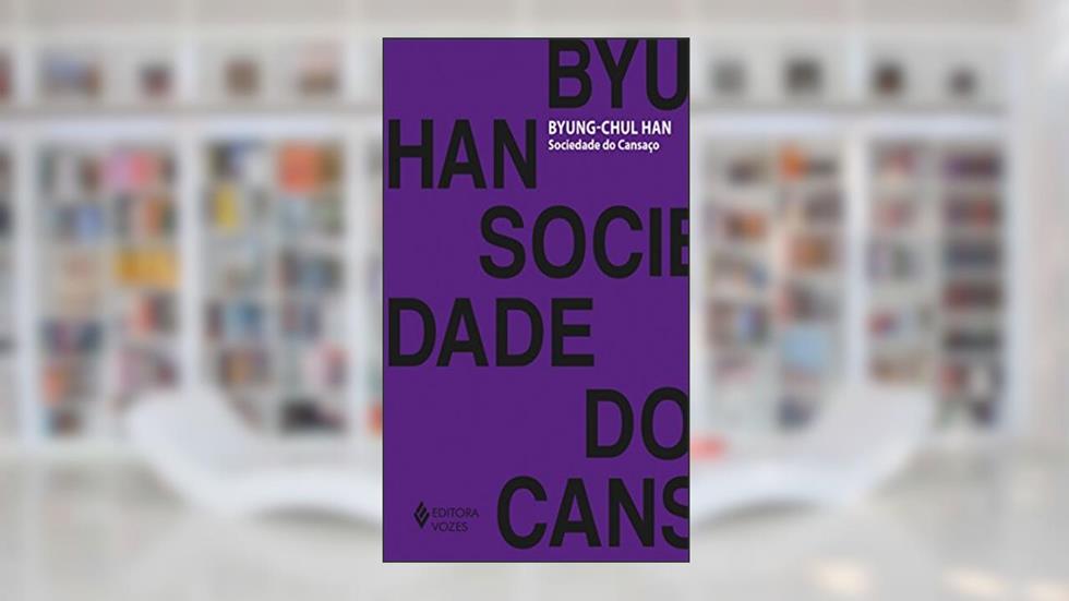 Sociedade do cansaço, do autor Byung-Chul Han