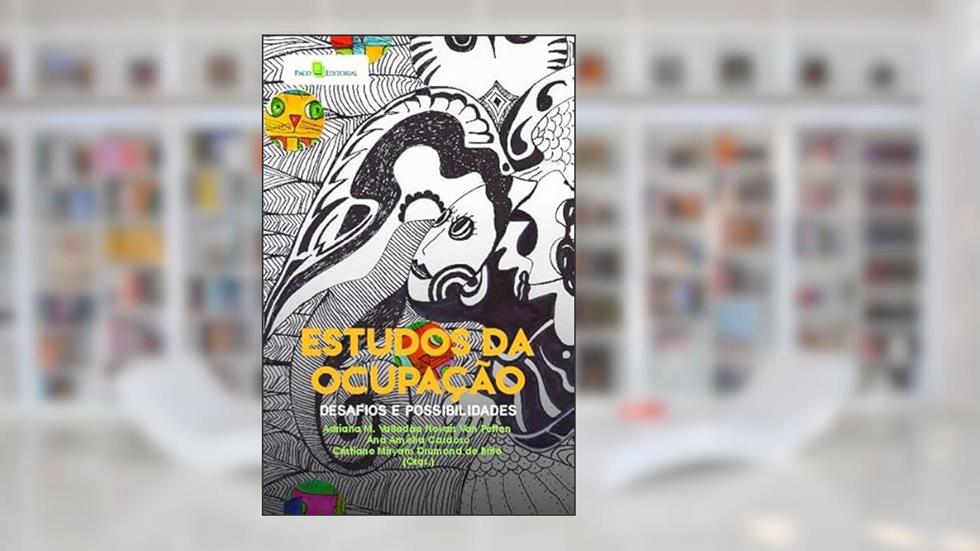 Estudos da Ocupação: Desafios e Possibilidades, do autor Adriana Maria Valladão Novais Van Petten; Ana Amélia Cardoso; Cristiane Miryam Drumond de Brito