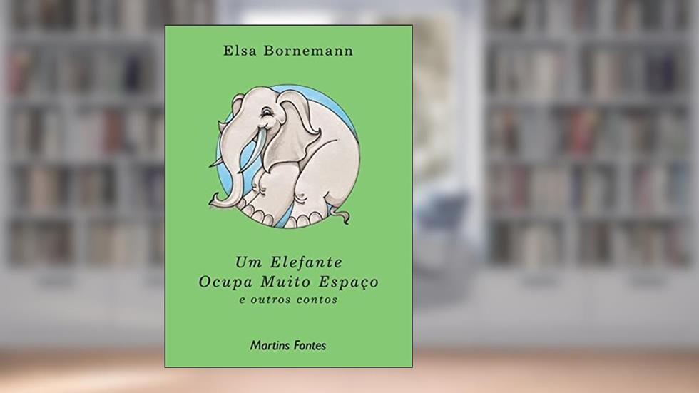 Um elefante ocupa muito espaço: E outros contos, do autor Elsa Bornemann