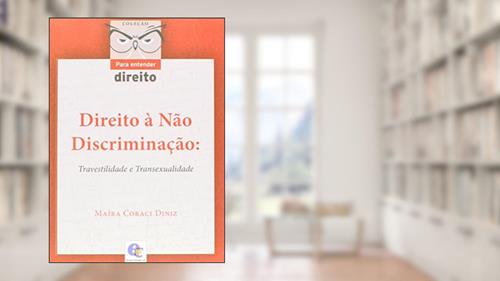 Capa de Direito à não Discriminação. Travestilidade e Transexualidade - Coleção Para Entender Direito, do autor Maíra Coraci Diniz