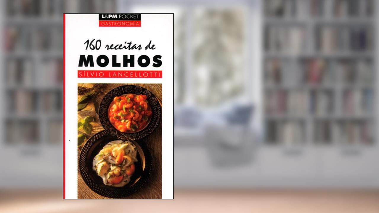 160 Receitas de Molhos, do autor Silvio Lancellotti