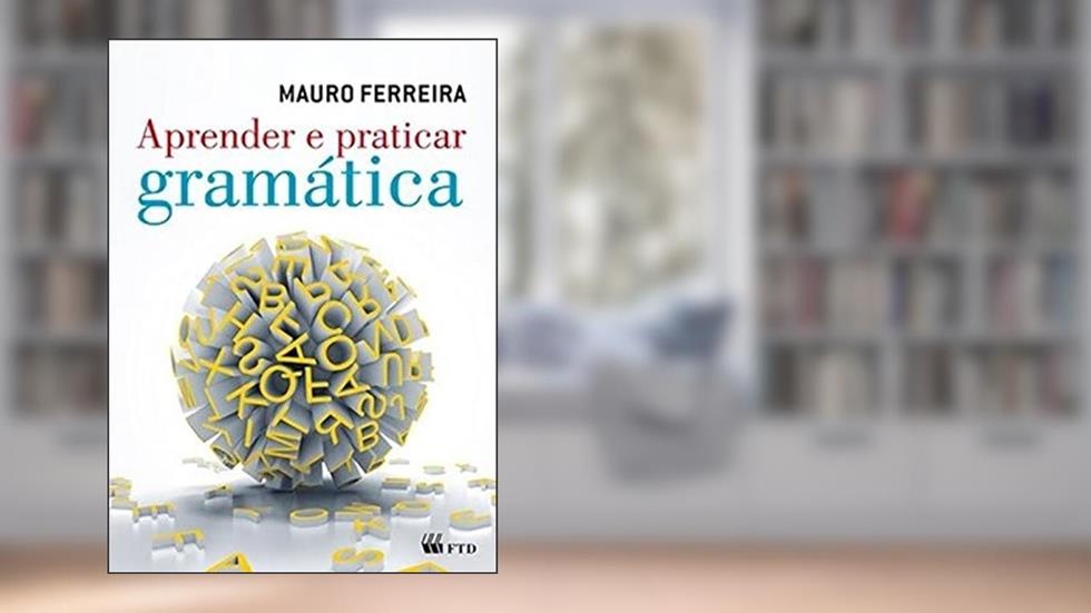 Aprender e Praticar Gramática - Volume Único, do autor Mauro Ferreira