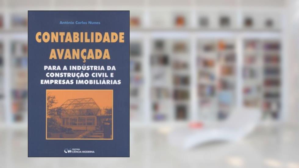 Contabilidade Avancada Para a Industria da Construcao Civil e Empresa Imobi - 1, do autor Nunes