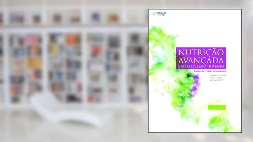 Nutrição avançada e metabolismo humano, do autor Sarren Gropper; Jack Smith; James Groff