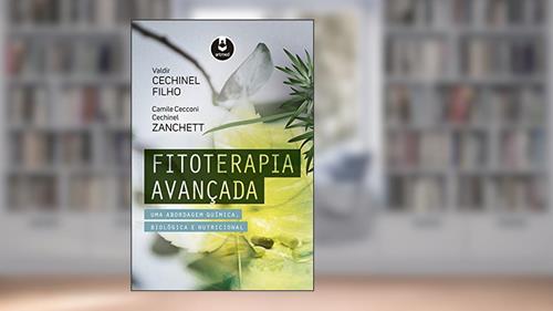 Capa de Fitoterapia Avançada: Uma Abordagem Química, Biológica e Nutricional, do autor Valdir Cechinel Filho; Camile Cecconi Cechinel Zanchett
