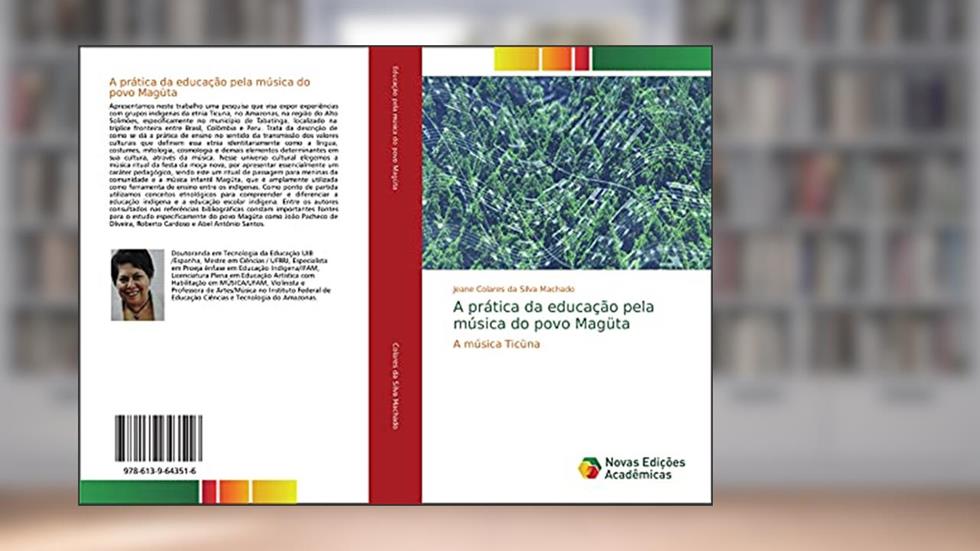 A prática da educação pela música do povo Magüta: A música Ticüna, do autor Jeane Colares da Silva Machado