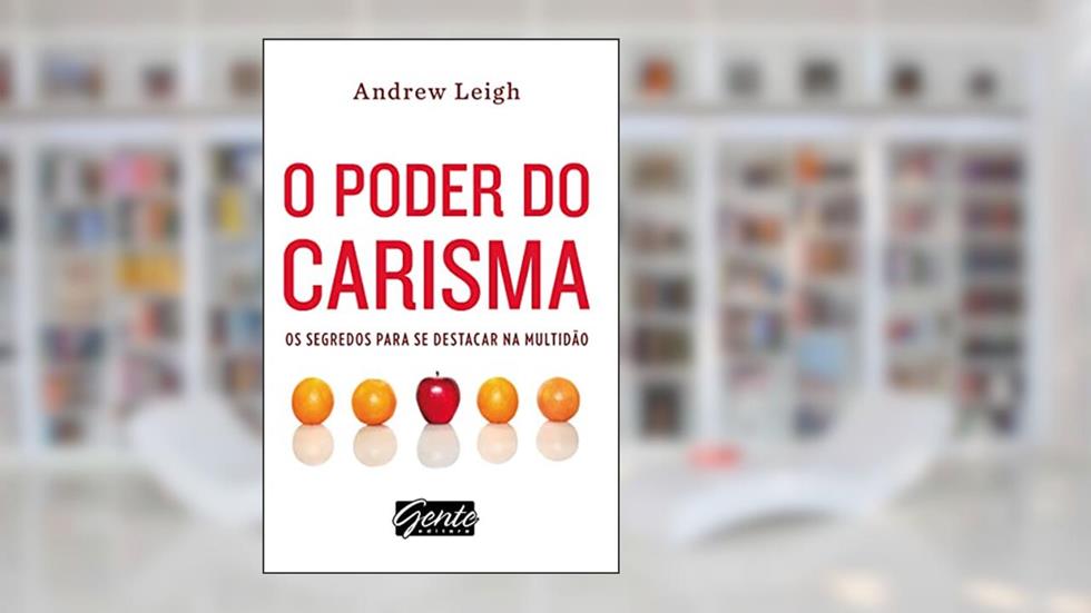 O poder do carisma, do autor Andrew Leigh