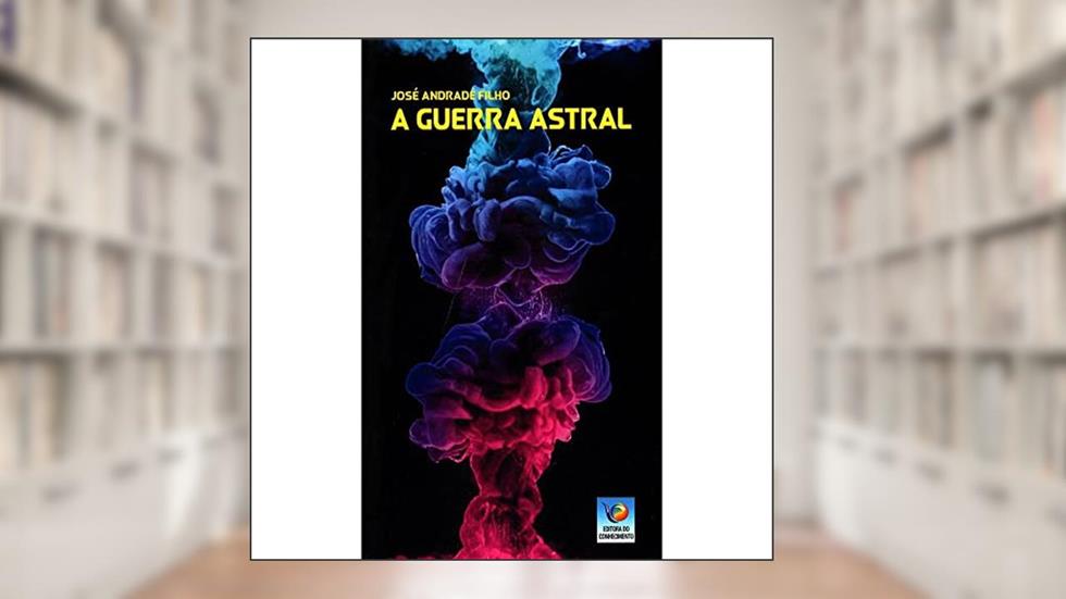 A Guerra Astral, do autor José Andrade Filho