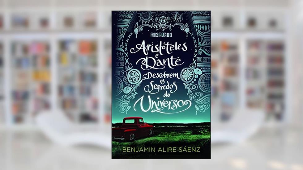 Aristóteles e Dante descobrem os segredos do Universo: 1, do autor Benjamin Alire Sáenz