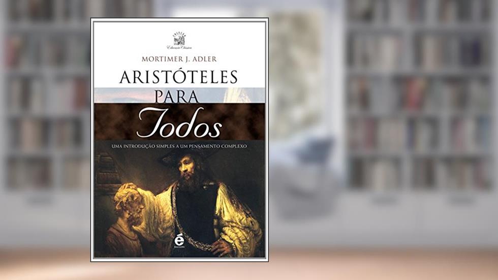 Aristóteles Para Todos, do autor Mortimer Adler