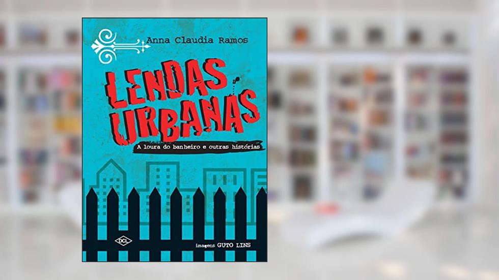 Lendas urbanas - A loura do banheiro e outras histórias, do autor Anna Claudia Ramos