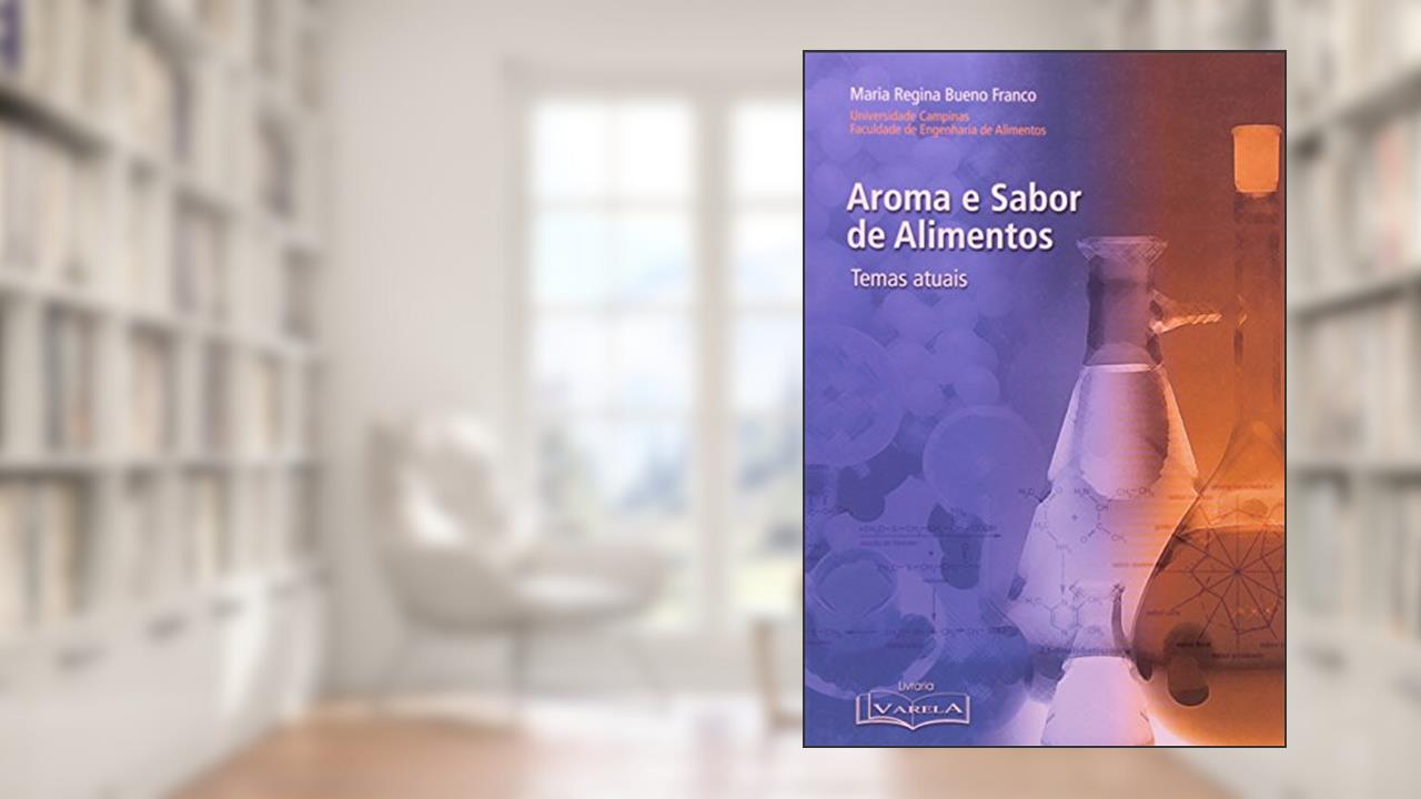 Aroma E Sabor Dos Alimentos. Temas Atuais, do autor Sergio Roberto Kieling Franco