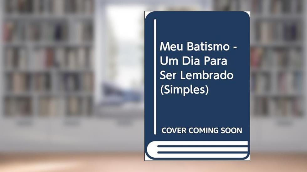 Meu Batismo - Simples - Um Dia Para Ser Lembrado, do autor Bonaldo