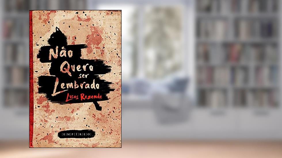 Não quero ser lembrado, do autor Lucas Rezende