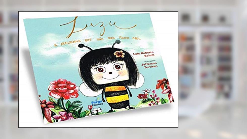 Zuzu a Abelhinha que não Podia Fazer Mel, do autor Luis Roberto Scholl