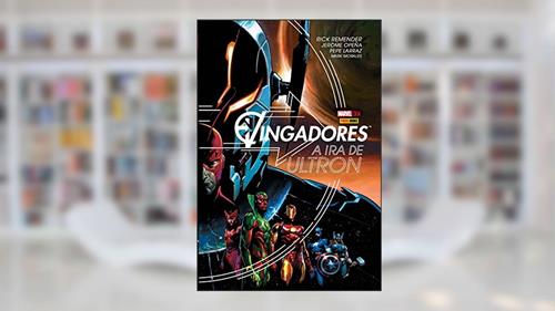 Capa de Vingadores: a ira de Ultron, do autor Rick Remender