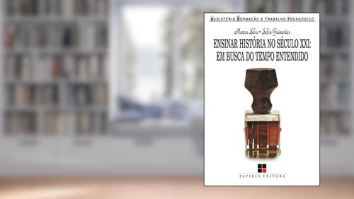 Capa de Ensinar história no século XXI: Em busca do tempo entendido, do autor Marcos Silva; Selva Guimarães