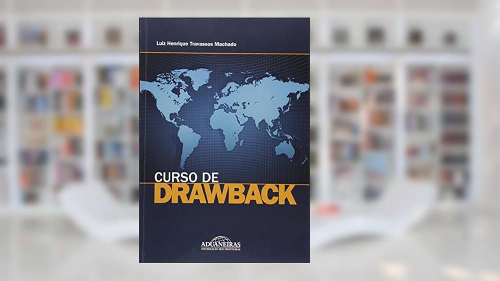 Curso de Drawback, do autor Luiz Henrique Travassos Machado