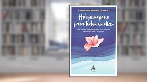 Capa de Ho'oponopono para todos os dias: Cure sua vida com o método ancestral havaiano baseado no amor e no perdão, do autor Maria-Elisa Hurtado-Graciet