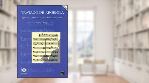 Capa de Tratado de regência: Aplicado à orquestra, à banda e ao coro, do autor Raphael Baptista
